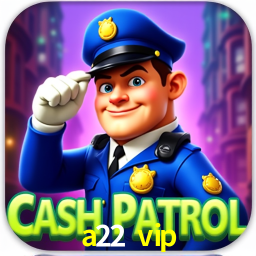 Promoção Relâmpago a22 vip