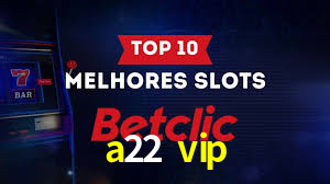 Bônus de Boas-vindas a22 vip